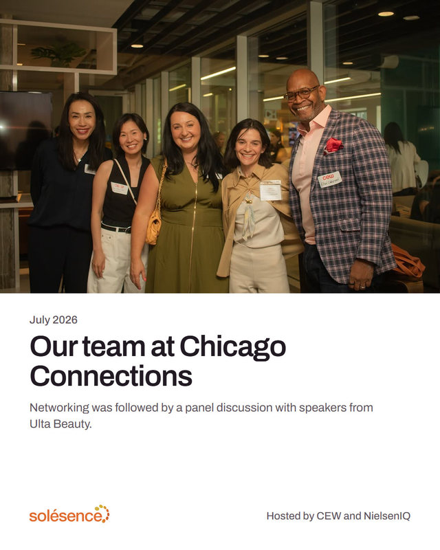 Redesign: the team photo, then July 2026, Our team at Chicago Connections. Networking was followed by a panel discussion with speakers from Ulta Beauty. Hosted by CEW and NielsenIQ.